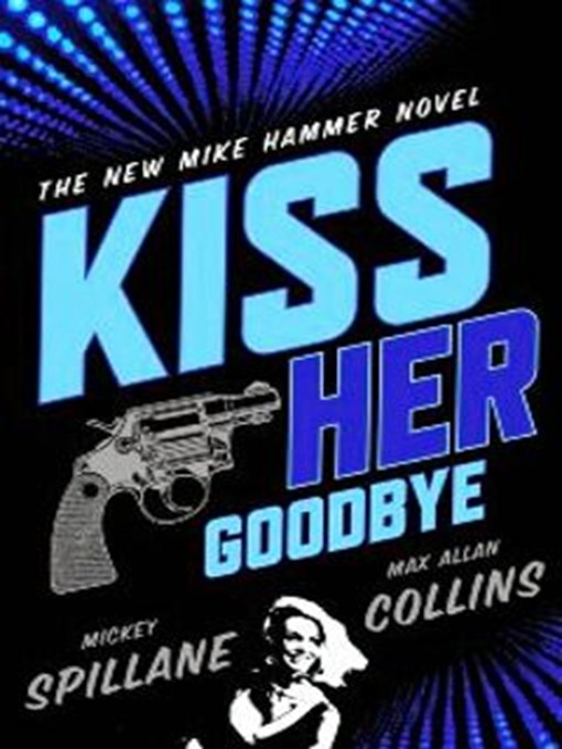 Title details for Kiss Her Goodbye by Mickey Spillane - Wait list